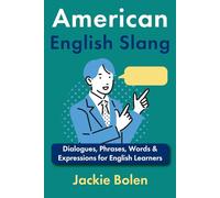 American English Slang: Dialogues, Phrases, Words & Expressions for English Learners (Advanced English)