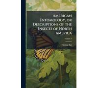 American Entomology, or Descriptions of the Insects of North America