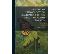 American Entomology, or Descriptions of the Insects of North America