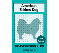 American Eskimo Dog Word Search Puzzle Book: Over 100 Fun Word Search Puzzles - The Perfect Gift for Owners, Dog Lovers, and Puzzle Fans of All Ages (Dog Breed Word Search Puzzle Books)