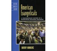 American Evangelicals: A Contemporary History of A Mainstream Religious Movement (Critical Issues in American History)