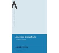 American Evangelicals: Conflicted on Islam (Bloomsbury Advances in Religious Studies)