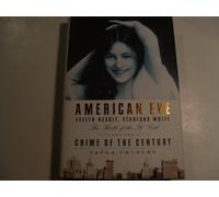American Eve: Evelyn Nesbit, Stanford White, the Birth of the "It" Girl, and the Crime of the Century