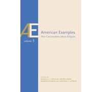 American Examples, Vol 5: New Conversations About Religion