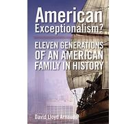 American Exceptionalism: 11 Generations of an American Family in History