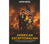 American Exceptionalism & War: Winning The War of Independence in the Southern Colonies