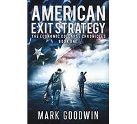 American Exit Strategy: Volume 1 (The Economic Collapse Chronicles)