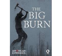 American Experience: The Big Burn