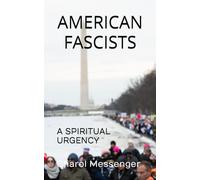 AMERICAN FASCISTS: A Spiritual Urgency (Messages Now)