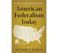 American Federalism Today: Perspectives on Political and Economic Governance
