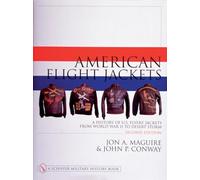 American Flight Jackets, Airmen and Aircraft: A History of US Flyers' Jackets from World War I to Desert Storm (Schiffer Military History)