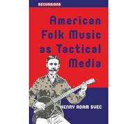 American Folk Music as Tactical Media (Recursions)