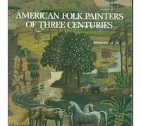 American Folk Painters of Three Centuries / Jean Lipman, Tom Armstrong, Editors