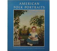 American Folk Portraits: Paintings and Drawings from the Abby Aldrich Rockefeller Folk Art Center