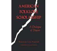American Folklore Scholarship: A Dialogue of Dissent (Folkloristics)