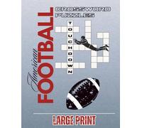 American Football Crossword Puzzle Book: 50 Large Print Puzzles for Adults & Seniors - Discover the Players, Teams, Slang, History & More - A Fun Gift for Football Fans