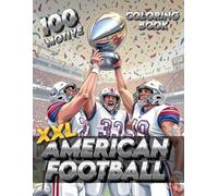 American Football Malbuch XXL Band 2 auf 100 Seiten: Das Malbuch zum Colieren für junge und alte American Football Fans (Professore Coolore Mal- und Unterhaltungsbücher)
