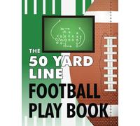 American Football Play Book: The 50 Yard Line Football Play Book - a notebook for coaches and youth players. Complete field markings, diagrams, notes.: A winning team needs a winning playbook.