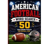 American Football Word Search: 50 Large Print Word Search Puzzles Featuring Strategy, Positions, Equipment, Game Fundamentals, Teamwork, History, and Football Traditions (US Sports Word Search)