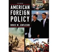 American Foreign Policy 5e- The Dynamics of Choice in the 21st Century