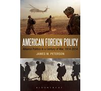American Foreign Policy: Alliance Politics in a Century of War, 1914-2014