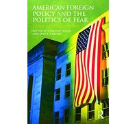 American Foreign Policy and The Politics of Fear: Threat Inflation since 9/11 (Routledge Global Security Studies)