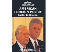 American Foreign Policy: Carter to Clinton: 3 (American History in Depth)