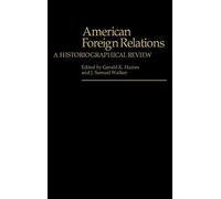 American Foreign Relations: A Historiographical Review (Contributions in American History)
