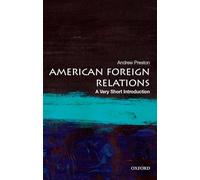 American Foreign Relations: A Very Short Introduction: A Very Short Introduction (Very Short Introductions)