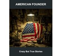 American Founder: Crazy But True Stories