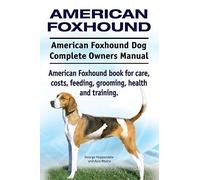 American Foxhound Dog. American Foxhound Dog Complete Owners Manual. American Foxhound book for care, costs, feeding, grooming, health and training.