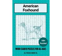 American Foxhound Word Search Puzzle Book: Over 100 Fun Word Search Puzzles Celebrating the American Foxhound - The Perfect Gift for Owners, Dog ... All Ages (Dog Breed Word Search Puzzle Books)
