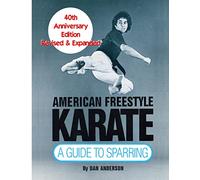 American Freestyle Karate: A Guide To Sparring 40th Anniversary Edition