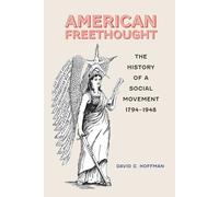 American Freethought: The History of a Social Movement, 1794-1948