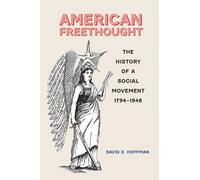 American Freethought : The History of a Social Movement, 1794-1948