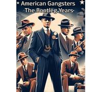 American Gangsters The Bootleg Years