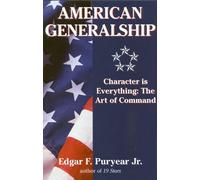 American Generalship: Character is Everything - The Art of Command
