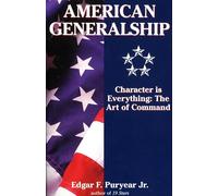 American Generalship: Character Is Everything: The Art of Command
