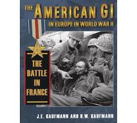American GI in Europe in World War II: The Battle in France