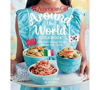 American Girl: Around The World Cookbook: Delicious Dishes from Across the Globe