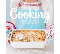 American Girl Cooking: Recipes for Delicious Snacks, Meals & More (American Girl Cookbooks)