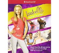 AMERICAN GIRL: ISABELLE DANCES INTO THE SPOTLIGHT - American Girl: Isabelle Dances Into the Spotlight