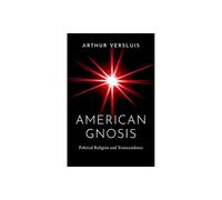 American Gnosis: Political Religion and Transcendence