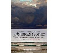 American Gothic: An Anthology from Salem Witchcraft to H. P. Lovecraft: 7 (Blackwell Anthologies)