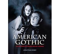 American Gothic : Six Decades of Classic Horror Cinema