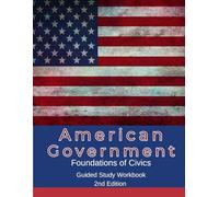 American Government: Foundations of Civics Guided Learning Workbook