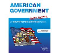 American Government Made simple. Le gouvernement americain facile