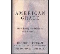 American Grace: How Religion Divides and Unites Us