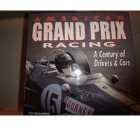 American Grand Prix Racing: A Century of Drivers & Cars