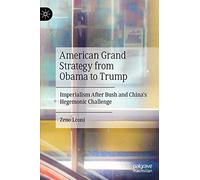 American Grand Strategy from Obama to Trump: Imperialism After Bush and China's Hegemonic Challenge